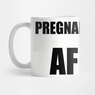 Pregnant AF Mug